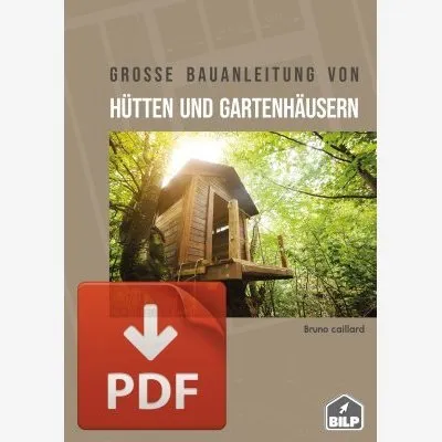 Pack PREMIUM : le grand guide de construction des cabanes et abris de jardin + plans série A, en TÉLÉCHARGEMENT (DE) - Réf. gartenhaus-premium-ed1-DE